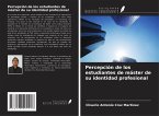 Percepción de los estudiantes de máster de su identidad profesional Percepción de los estudiantes de máster de su identidad profesional