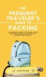 The Frequent Traveler's Guide to Packing - Bild 1