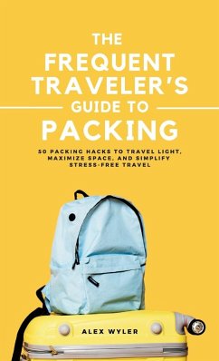 The Frequent Traveler's Guide to Packing - Wyler, Alex