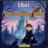 Elliot and the Alchemy Heist Elliot and the Alchemy Heist
