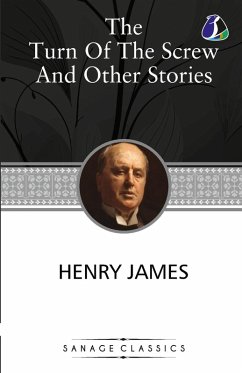 The Turn of the Screw and Other Stories (The Turn of the Screw, Washington Square, Madame De Mauves, The Romance of Certain Old Clothes & The Ghostly Rental) - James, Henry