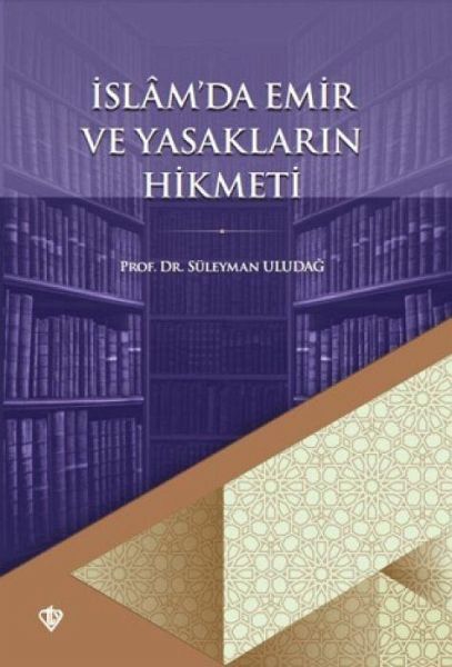 Islamda Emir ve Yasaklarin Hikmeti Islamda Emir ve Yasaklarin Hikmeti
