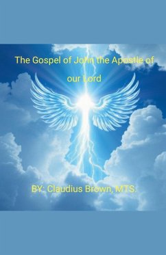 The Gospel of John the Apostle of our Lord - Brown, Claudius