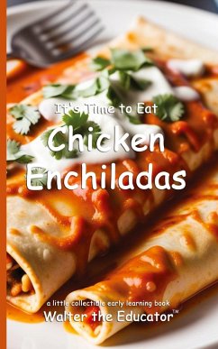 Cover It's Time to Eat Chicken Enchiladas