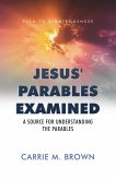 Jesus' Parables Examined Jesus' Parables Examined