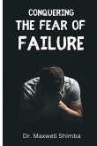 Conquering the Fear of Failure Conquering the Fear of Failure