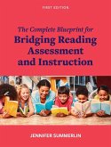 Complete Blueprint for Bridging Reading Assessment and Instruction Complete Blueprint for Bridging Reading Assessment and Instruction