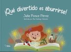 ¡Qué divertido es aburrirse! ¡Qué divertido es aburrirse!