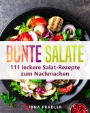 Bunte Salate: 111 leckere Salat-Rezepte zum Nachmacken (eBook, ePUB)
