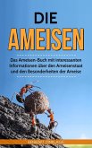 Die Ameisen: Das Ameisen-Buch mit interessanten Informationen über den Ameisenstaat und den Besonderheiten der Ameise (eBook, ePUB)