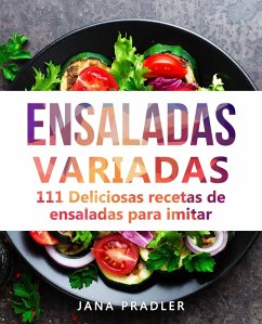 Ensaladas variadas: 111 Deliciosas recetas de ensaladas para imitar (eBook, ePUB) - Pradler, Jana