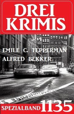 Drei Krimis Spezialband 1135 (eBook, ePUB) - Bekker, Alfred; Tepperman, Emile C.