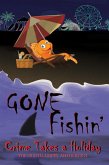 Gone Fishin': Crime Takes a Holiday, The Eighth Guppy Anthology (eBook, ePUB) Gone Fishin': Crime Takes a Holiday, The Eighth Guppy Anthology (eBook, ePUB)