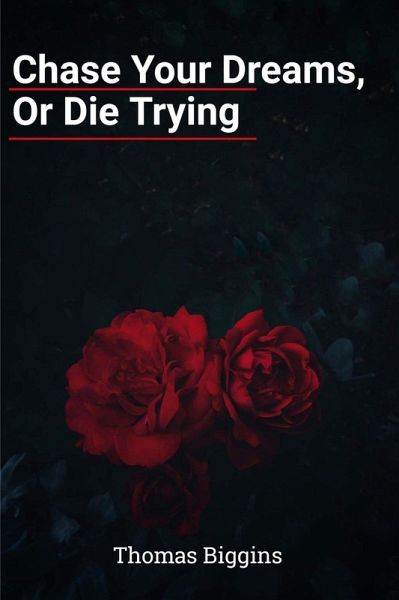 Chase Your Dreams, Or Die Trying (eBook, ePUB)