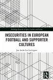Insecurities in European Football and Supporter Cultures (eBook, ePUB) Insecurities in European Football and Supporter Cultures (eBook, ePUB)