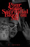 Pour Some Sacrificial Blood On Me (eBook, ePUB)