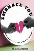 Embrace You: A Journey to Self-Love in a World of Comparison (eBook, ePUB) Embrace You: A Journey to Self-Love in a World of Comparison (eBook, ePUB)
