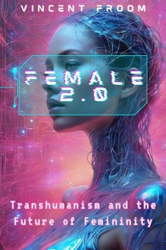 Female 2.0: Transhumanism and the Future of Femininity (eBook, ePUB) - Lost, Love