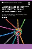 Making Sense of Identity and Equity in Public Sector Workplaces (eBook, ePUB) Making Sense of Identity and Equity in Public Sector Workplaces (eBook, ePUB)