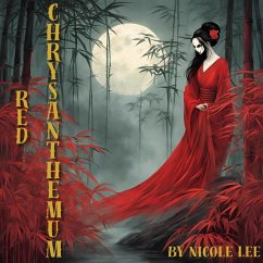 Red Chrysanthemum (eBook, ePUB) - Lee, Nicole Red Chrysanthemum (eBook, ePUB) - Lee, Nicole
