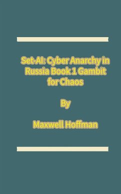 Set-AI: Cyber Anarchy in Russia Book 1 Gambit for Chaos (eBook, ePUB) - Hoffman, Maxwell