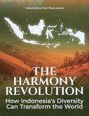 The Harmony Revolution : How Indonesia's Diversity Can Transform the World (eBook, ePUB)