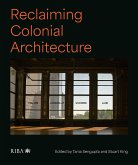 Reclaiming Colonial Architecture (eBook, ePUB)