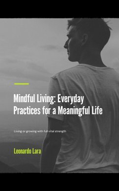 Mindful Living: Everyday Practices for a Meaningful Life (eBook, ePUB) - Lara, Leonardo