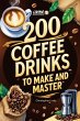 200 Coffee Drinks to Make and Master... - Bild 1