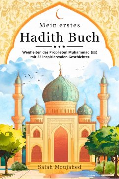 Cover Mein erstes Hadith-Buch: Weisheiten des Propheten Muhammad (¿) mit 33 inspirierenden Geschichten (eBook, ePUB)