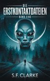 Die Erstkontaktdateien: Band 1 (Die Erstkontaktdateien Sammlung, #1) (eBook, ePUB) Die Erstkontaktdateien: Band 1 (Die Erstkontaktdateien Sammlung, #1) (eBook, ePUB)