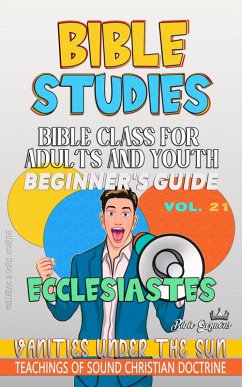 Cover Bible Class for Adults and Youth: Beginner's Guide: Ecclesiastes (BIBLE CLASS FROM SCRATCH, #21) (eBook, ePUB)