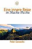 Eine innere Reise in Machu Picchu Eine innere Reise in Machu Picchu