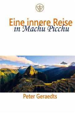 Eine innere Reise in Machu Picchu - Peter Geraedts