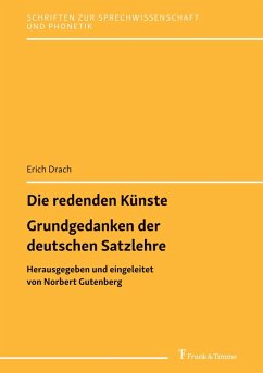 Die redenden Künste / Grundgedanken der deutschen Satzlehre - Drach, Erich