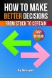 How to Make Better Decisions - Bild 1