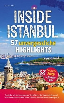 Inside Istanbul: 57 unvergessliche Highlights