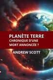 Planète Terre Chronique d'une mort annoncée ? (eBook, ePUB) Planète Terre Chronique d'une mort annoncée ? (eBook, ePUB)
