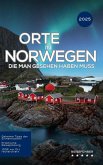 Orte in Norwegen, die man gesehen haben muss: Reiseführer (2025) (eBook, ePUB) Orte in Norwegen, die man gesehen haben muss: Reiseführer (2025) (eBook, ePUB)