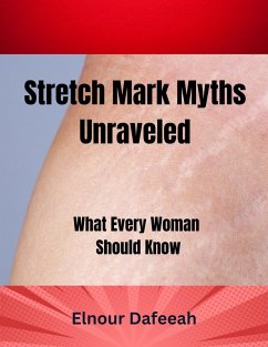 Cover Stretch Marks Unraveled: What Every Woman Should Know (eBook, ePUB)