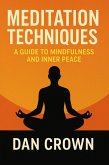 Meditation Techniques: A Guide to Mindfulness and Inner Peace (eBook, ePUB) Meditation Techniques: A Guide to Mindfulness and Inner Peace (eBook, ePUB)