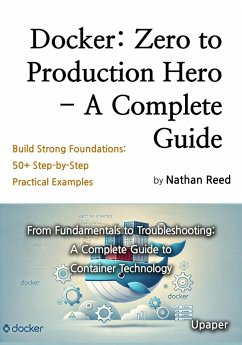 Docker: Zero to Production Hero - A Complete Guide (eBook, ePUB) - Reed, Nathan