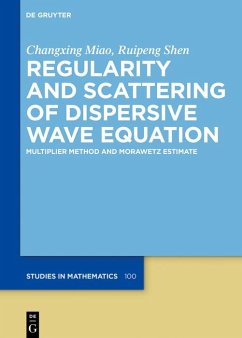 Regularity and Scattering of Dispersive Wave Equations (eBook, ePUB) - Miao, Changxing; Shen, Ruipeng