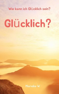 Glücklich? (eBook, ePUB) - W., Mareike