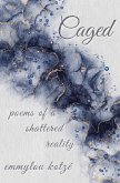 Caged: Poems of a Shattered Reality (eBook, ePUB)