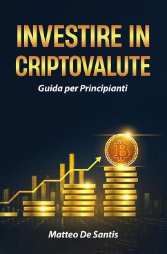 Cover Investire in Criptovalute: Guida per Principianti (Educazione Finanziaria) (eBook, ePUB)