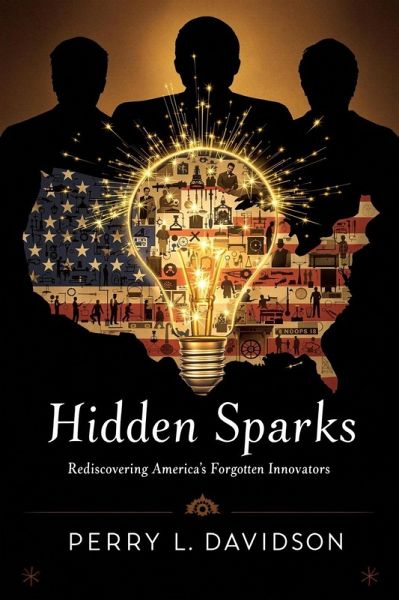Hidden Sparks: Rediscovering America's Forgotten Innovators (eBook, ePUB)