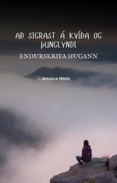 Að sigrast á kvíða og þunglyndi - Endurskrifa hugann (eBook, ePUB) - Hintz, Jessica