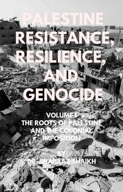 The Roots of Palestine and the Colonial Imposition (Palestine - Resistance, Resilience, and Genocide, #1) (eBook, ePUB) - Shaikh, Shahbaz