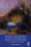 Orpheus and Eurydice in Myth, History, and Analytical Psychology (eBook, PDF) Orpheus and Eurydice in Myth, History, and Analytical Psychology (eBook, PDF)